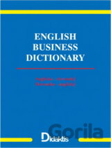 English Business Dictionary : Anglicko-slovenský a Slovensko-anglický malý slovník z oblasti obchodu a financií