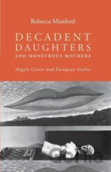 Decadent daughters and monstrous mothers