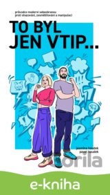 To byl jen vtip… - Průvodce moderní sebeobranou proti shazování, zesměšňování a manipulaci