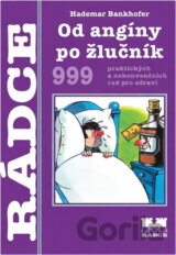 Od angíny po žlučník : 999 praktických a nekonvenčních rad pro zdraví