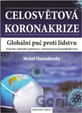 Celosvětová koronakrize : globální puč proti lidstvu : destrukce občanské společnosti, vykonstruovaná hospodářská krize