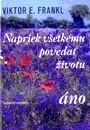 Napriek všetkému povedať životu áno