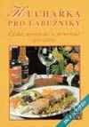 Kuchařka pro labužníky (české, moravské a slovenské speciality)
