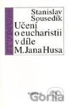 Učení o eucharistii v díle mistra Jana Husa