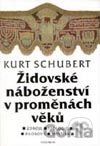 Židovské náboženství v proměnách věků (Zdroje - teologie - filosofie - mystika)
