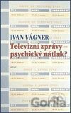 Televizní zprávy - psychický nátlak?