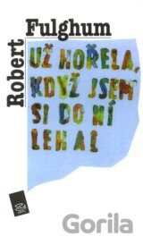 Už hořela, když jsem do ní lehal