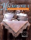 Háčkovanie 1 - Čipky a filetové háčkovanie