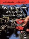 Rez, tvarovanie a štepenie ovocných stromov