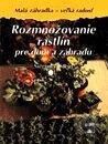 Rozmnožovanie rastlín pre dom a záhradu