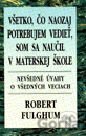 Všetko, čo naozaj potrebujem vedieť, som sa naučil v materskej škole