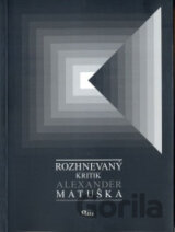 Rozhnevaný kritik Alexander Matuška