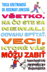 Všetko, na čo ste sa nemali odvahu spýtať - veci, ktoré vás môžu zabiť