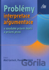 Problémy interpretace a argumentace v soudobé právní teorii a právní praxi