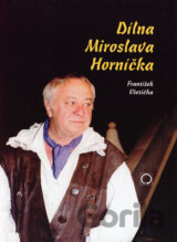 Dílna Miroslava Horníčka