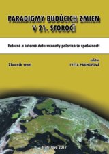 Paradigmy budúcich zmien v 21. storočí: externé a interné determinanty polarizácie spoločnosti