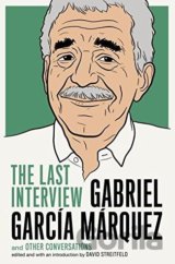 Gabriel García Márquez: The Last Interview and Other Conversations