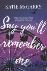Say You'll Remember Me