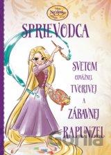 Na vlásku: Sprievodca svetom odvážnej, tvorivej a zábavnej Rapunzel