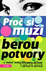 Proč si muži berou potvory a hodné holky zůstanou na ocet