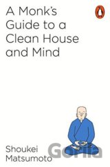 A Monk's Guide to a Clean House and Mind