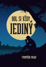 Bol si vždy jediný
