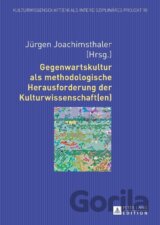 Gegenwartskultur als methodologische Herausforderung der Kulturwissenschaft(en)