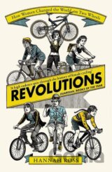 Revolutions: How Women Changed the World on Two Wheels