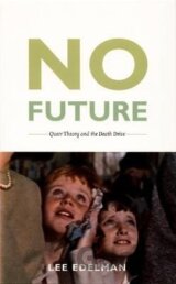 No Future: Queer Theory and the Death Drive