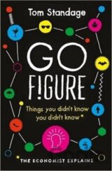 Go Figure : Things You Didn´t Know You Didn´t Know : The Economist Explain