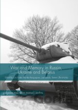 War and Memory in Russia, Ukraine and Belarus