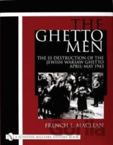 Ghetto Men: The SS Destruction of the Jewish Warsaw Ghetto April-May 1943
