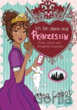 Ich bin dann mal Prinzessin - Chaos, Kekse und königliche Cousinen