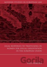 Legal Responses to Trafficking in Women for Sexual Exploitation in the European Union