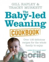 The Baby-led Weaning Cookbook : Over 130