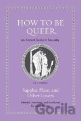 How to Be Queer: An Ancient Guide to Sexuality