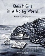 Quiet Girl in a Noisy World : An Introvert´s Story