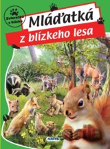 Mláďatká z blízkeho lesa