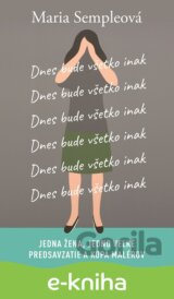 Dnes bude všetko inak