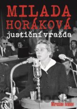 Milada Horáková: justiční vražda