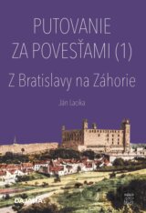 Putovanie za povesťami  I.  - Z Bratislavy na Záhorie