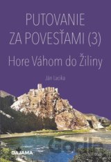 Putovanie za povesťami III. – Hore Váhom do Žiliny