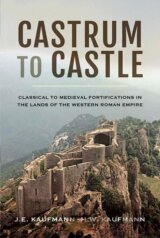 Castrum to Castle: Classical to Medieval Fortifications in the Lands of the Western Roman Empire
