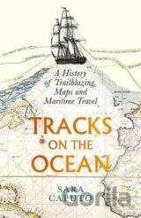 Tracks on the Ocean: A History of Trailblazing, Maps and Maritime Travel