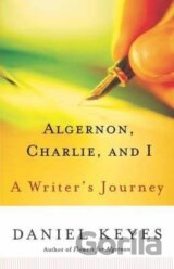 Algernon, Charlie, and I : A Writer´s Journey