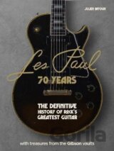 Les Paul - 70 Years: The definitive history of rock´s greatest guitar