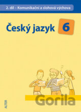Český jazyk 6 II. díl Komunikační a slohová výchova