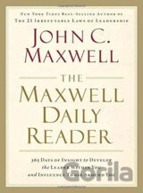 The Maxwell Daily Reader : 365 Days of Insight to Develop the Leader Within You and Influence Those Around You