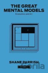 The Great Mental Models, Volume 4: Economics and Art