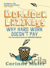 Bonjour Laziness : Why Hard Work Doesn´t Pay